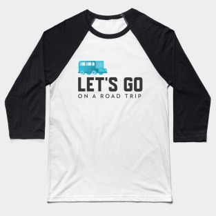 Let's Go On a Road Trip Baseball T-Shirt